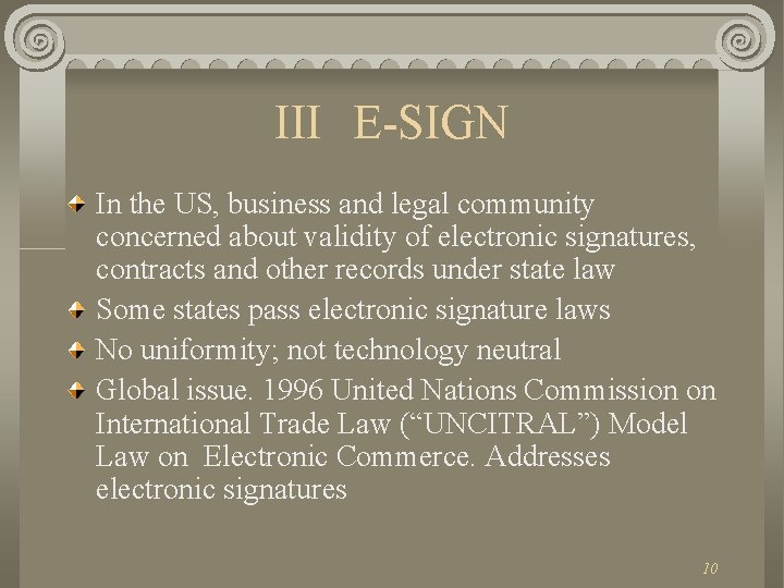 III E-SIGN In the US, business and legal community concerned about validity of electronic