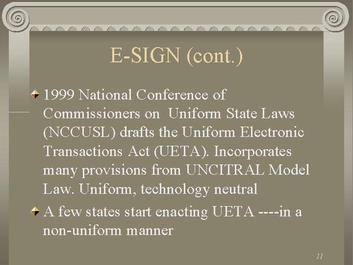 E-SIGN (cont. ) 1999 National Conference of Commissioners on Uniform State Laws (NCCUSL) drafts