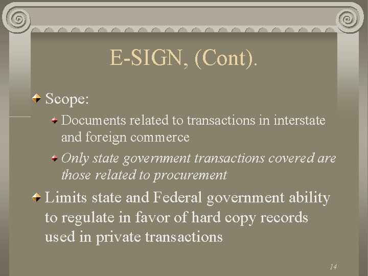 E-SIGN, (Cont). Scope: Documents related to transactions in interstate and foreign commerce Only state