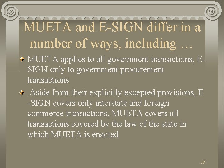 MUETA and E-SIGN differ in a number of ways, including … MUETA applies to