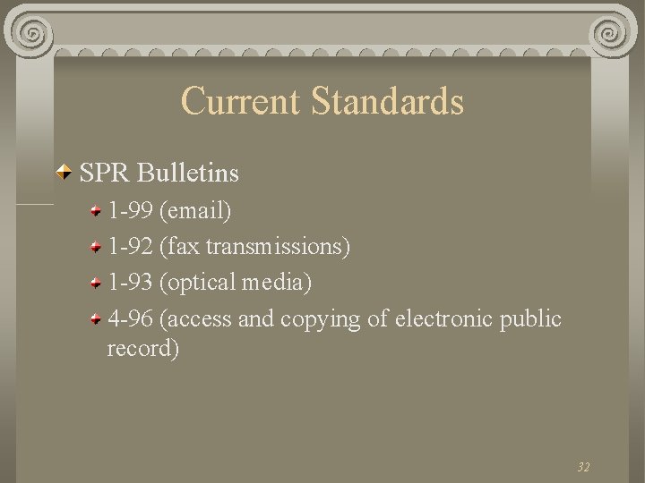 Current Standards SPR Bulletins 1 -99 (email) 1 -92 (fax transmissions) 1 -93 (optical