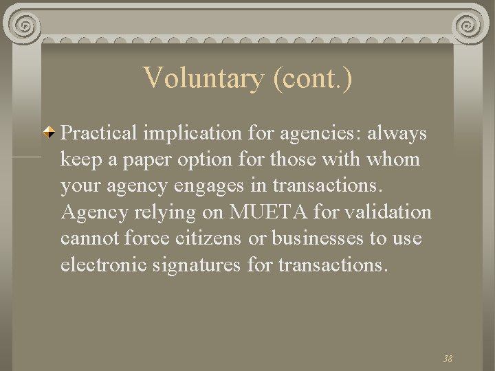 Voluntary (cont. ) Practical implication for agencies: always keep a paper option for those