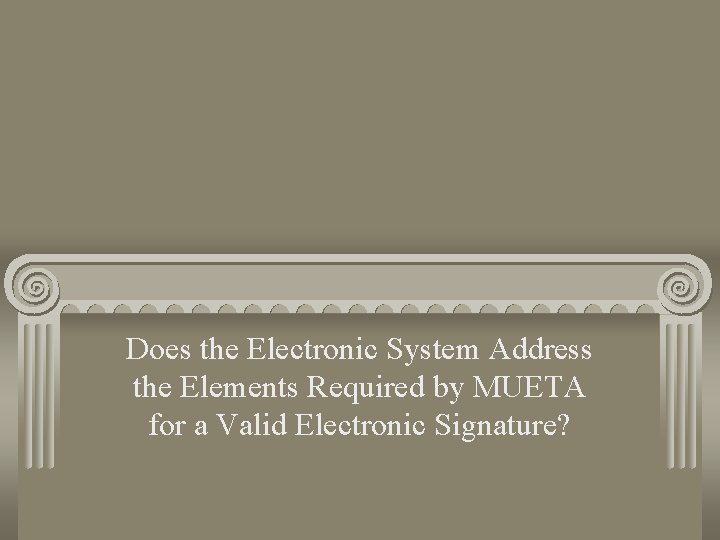 Does the Electronic System Address the Elements Required by MUETA for a Valid Electronic