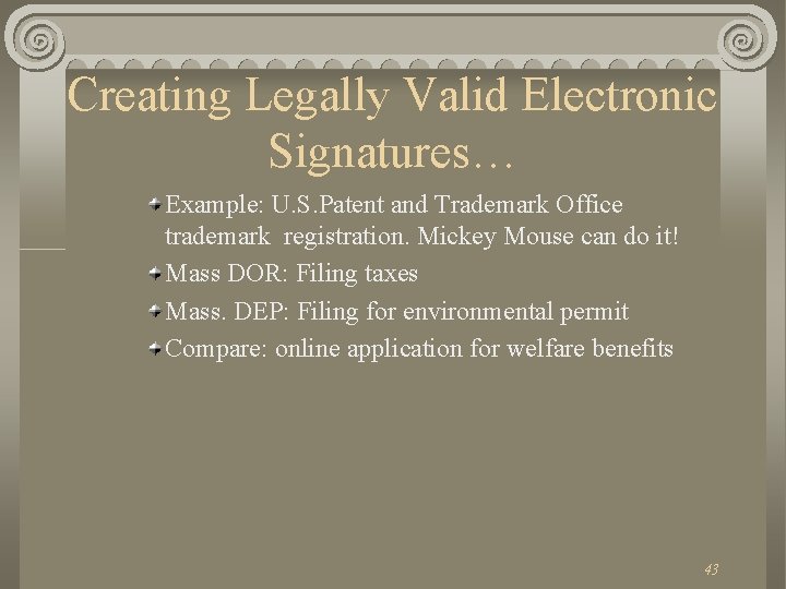 Creating Legally Valid Electronic Signatures… Example: U. S. Patent and Trademark Office trademark registration.