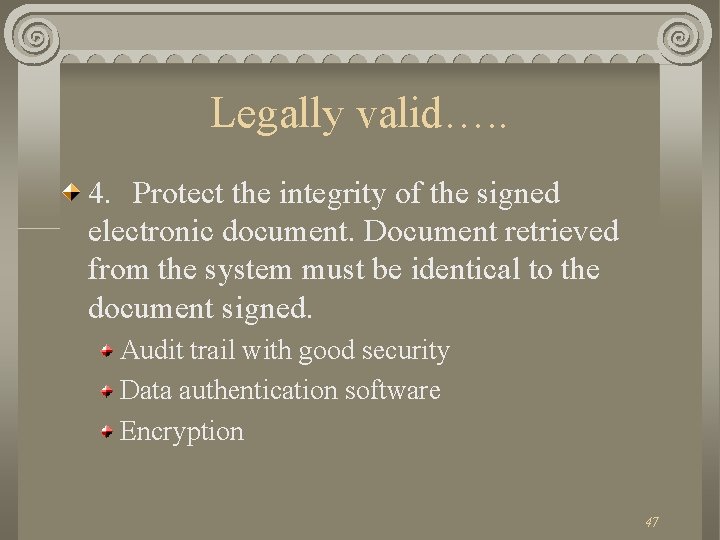Legally valid…. . 4. Protect the integrity of the signed electronic document. Document retrieved