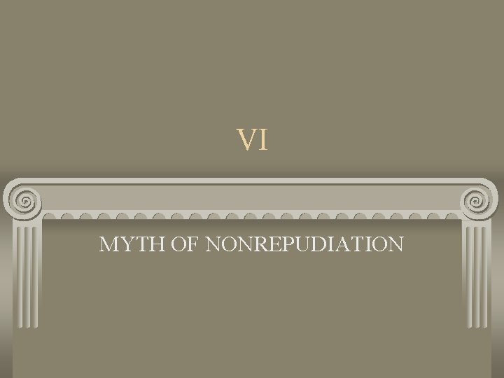 VI MYTH OF NONREPUDIATION 