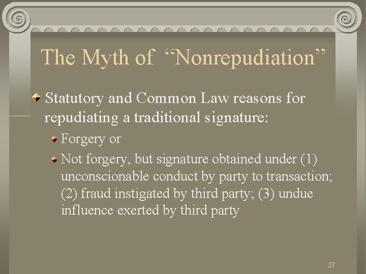 The Myth of “Nonrepudiation” Statutory and Common Law reasons for repudiating a traditional signature: