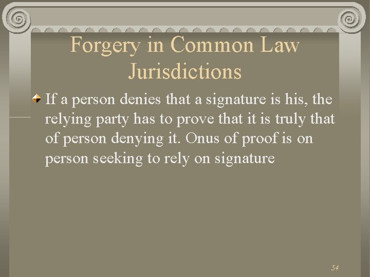 Forgery in Common Law Jurisdictions If a person denies that a signature is his,