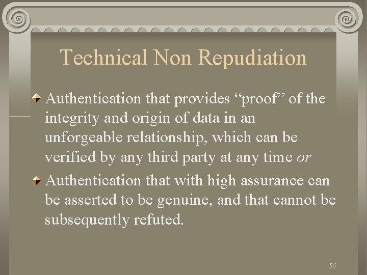 Technical Non Repudiation Authentication that provides “proof” of the integrity and origin of data
