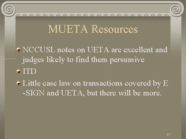 MUETA Resources NCCUSL notes on UETA are excellent and judges likely to find them