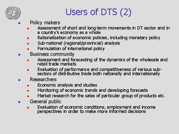 Users of DTS (2) Policy makers n n n Assessment of short and long-term