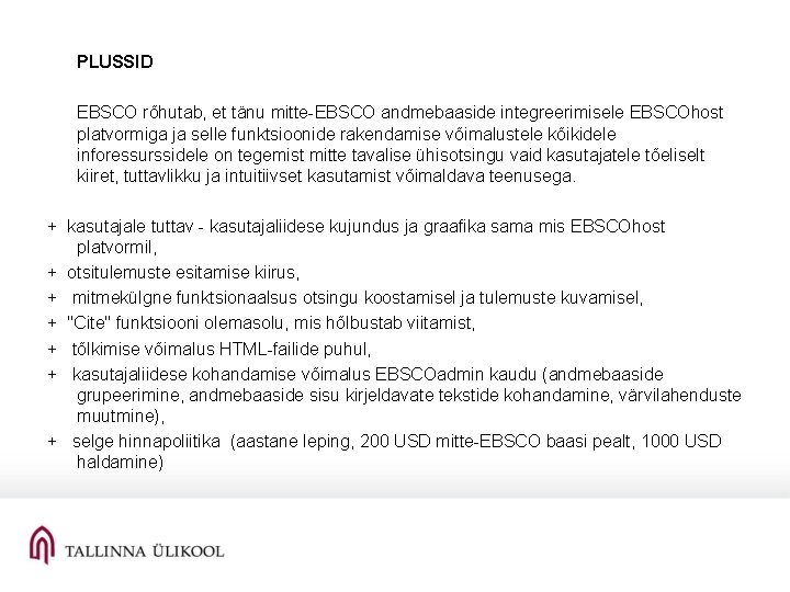PLUSSID EBSCO rõhutab, et tänu mitte-EBSCO andmebaaside integreerimisele EBSCOhost platvormiga ja selle funktsioonide rakendamise