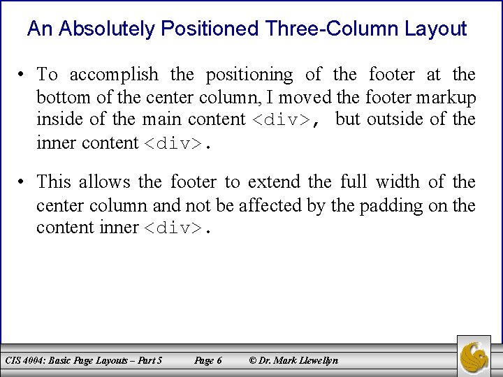 An Absolutely Positioned Three-Column Layout • To accomplish the positioning of the footer at