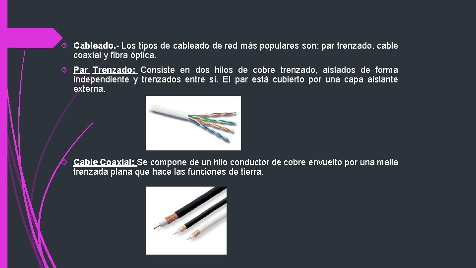  Cableado. - Los tipos de cableado de red más populares son: par trenzado,