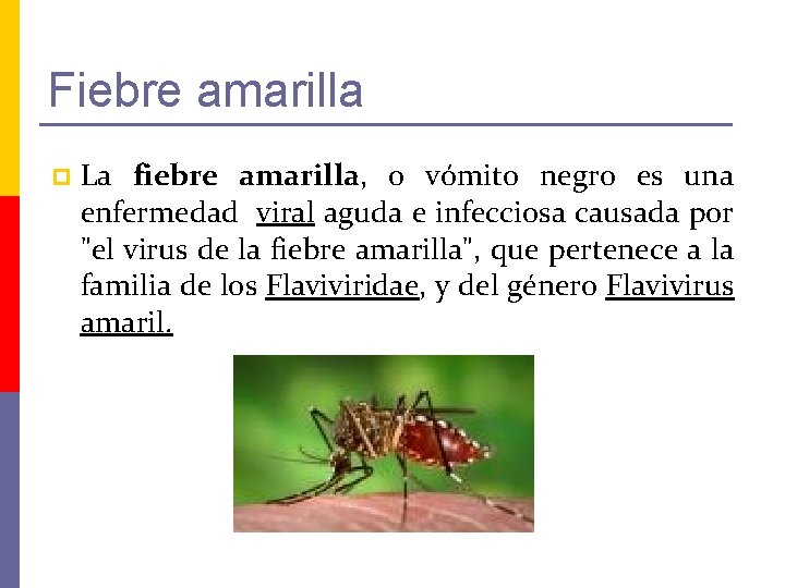 Fiebre amarilla p La fiebre amarilla, o vómito negro es una enfermedad viral aguda