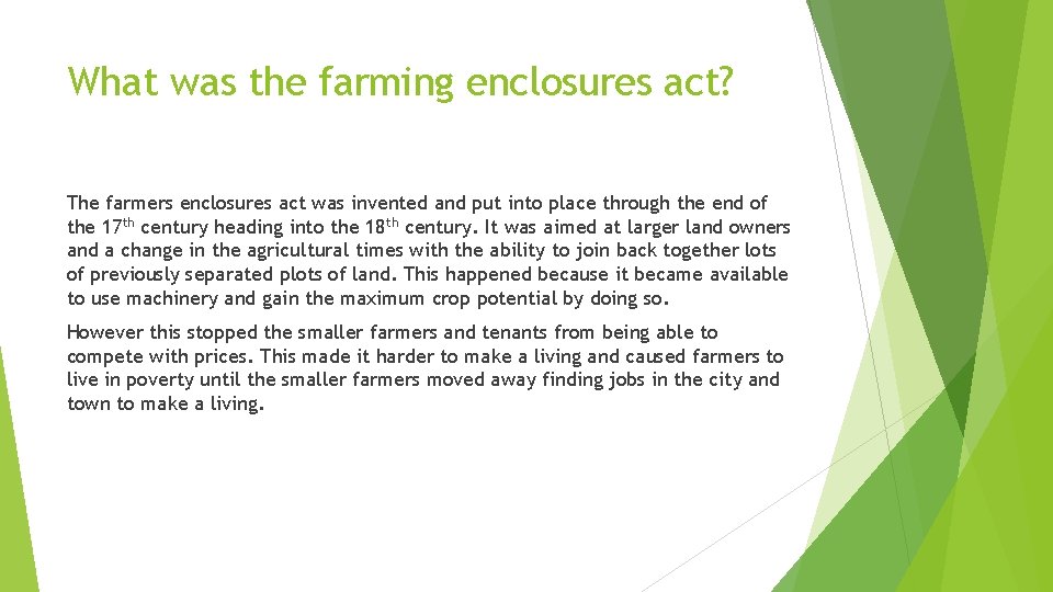 What was the farming enclosures act? The farmers enclosures act was invented and put