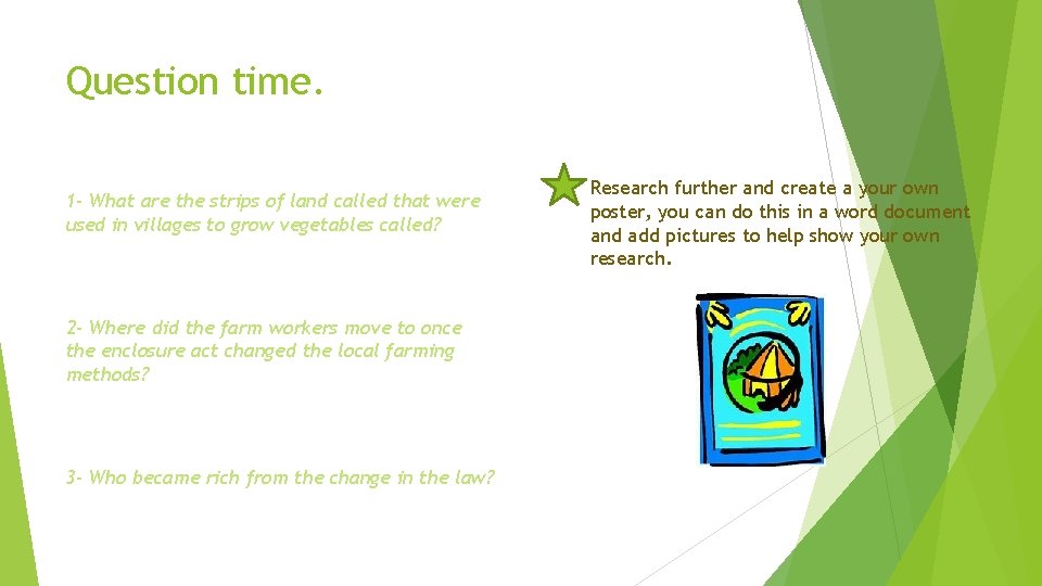 Question time. 1 - What are the strips of land called that were used