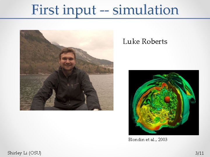First input -- simulation Luke Roberts Blondin et al. , 2003 Shirley Li (OSU)