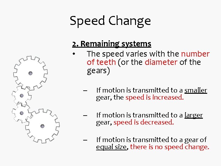 Speed Change 2. Remaining systems • The speed varies with the number of teeth