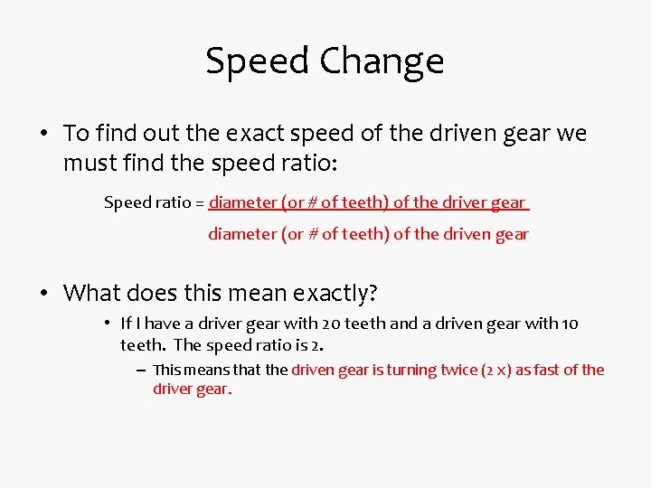 Speed Change • To find out the exact speed of the driven gear we
