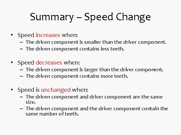 Summary – Speed Change • Speed increases when: – The driven component is smaller