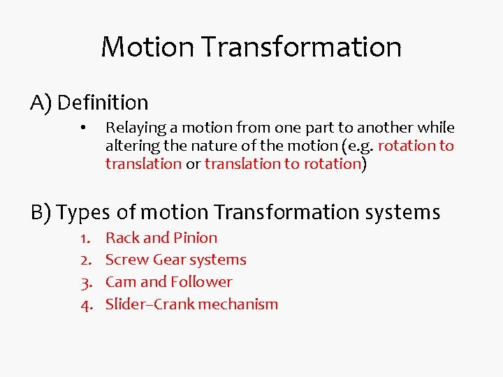 Motion Transformation A) Definition • Relaying a motion from one part to another while