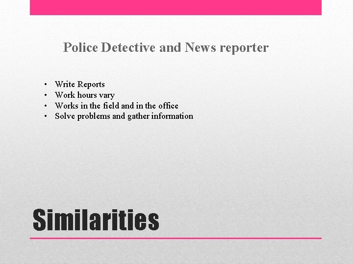 Police Detective and News reporter • • Write Reports Work hours vary Works in