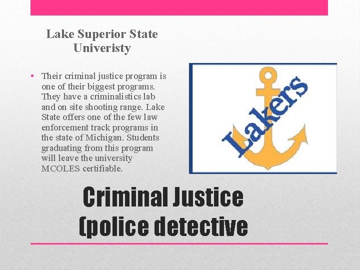 Lake Superior State Univeristy • Their criminal justice program is one of their biggest