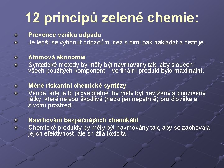 12 principů zelené chemie: Prevence vzniku odpadu Je lepší se vyhnout odpadům, než s 12 principů zelené chemie: Prevence vzniku odpadu Je lepší se vyhnout odpadům, než s