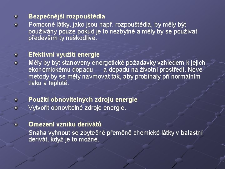 Bezpečnější rozpouštědla Pomocné látky, jako jsou např. rozpouštědla, by měly být používány pouze pokud Bezpečnější rozpouštědla Pomocné látky, jako jsou např. rozpouštědla, by měly být používány pouze pokud