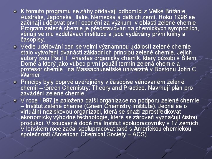 K tomuto programu se záhy přidávají odborníci z Velké Británie, Austrálie, Japonska, Itálie, Německa K tomuto programu se záhy přidávají odborníci z Velké Británie, Austrálie, Japonska, Itálie, Německa