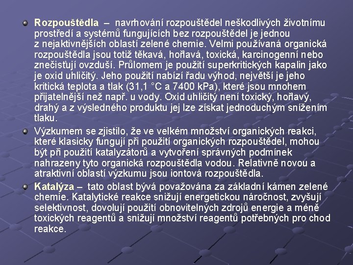 Rozpouštědla – navrhování rozpouštědel neškodlivých životnímu prostředí a systémů fungujících bez rozpouštědel je jednou Rozpouštědla – navrhování rozpouštědel neškodlivých životnímu prostředí a systémů fungujících bez rozpouštědel je jednou