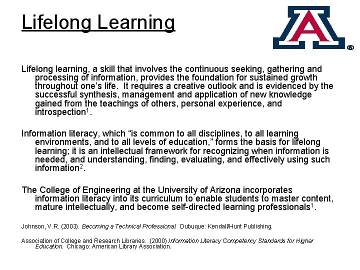 Lifelong Learning Lifelong learning, a skill that involves the continuous seeking, gathering and processing