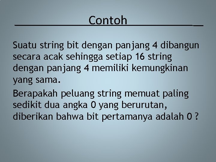Contoh Suatu string bit dengan panjang 4 dibangun secara acak sehingga setiap 16 string