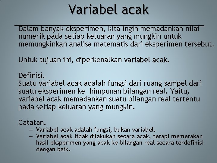 Variabel acak Dalam banyak eksperimen, kita ingin memadankan nilai numerik pada setiap keluaran yang