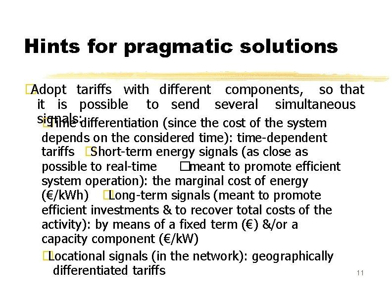 Hints for pragmatic solutions � Adopt tariffs with different components, so that it is