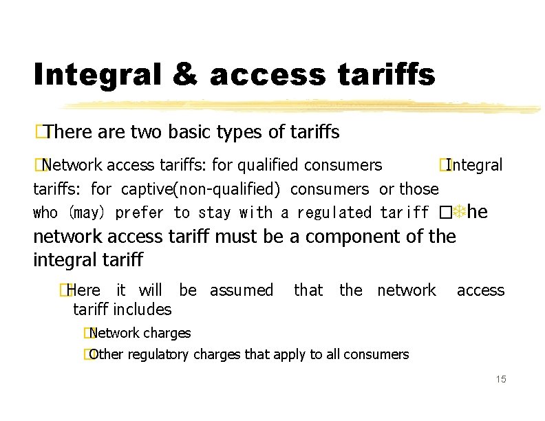 Integral & access tariffs � There are two basic types of tariffs � Network