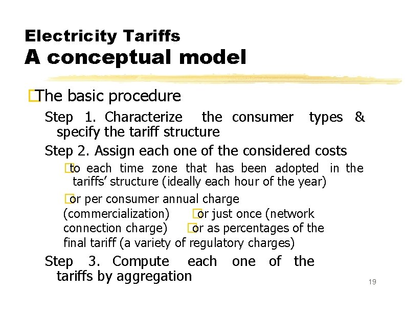 Electricity Tariffs A conceptual model �The basic procedure Step 1. Characterize the consumer types