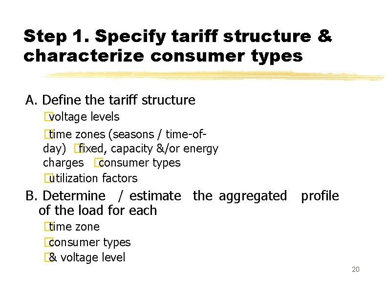 Step 1. Specify tariff structure & characterize consumer types A. Define the tariff structure