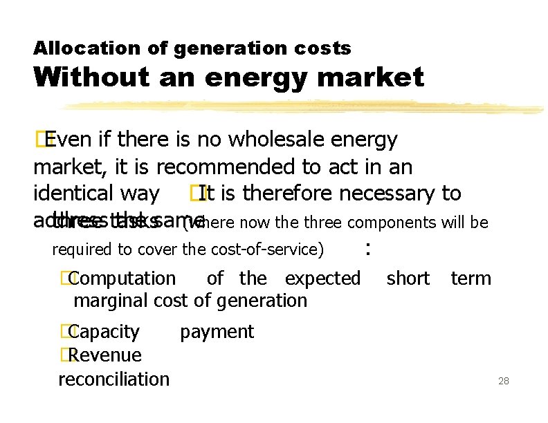 Allocation of generation costs Without an energy market �Even if there is no wholesale