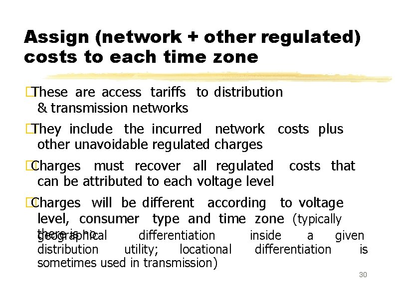 Assign (network + other regulated) costs to each time zone � These are access