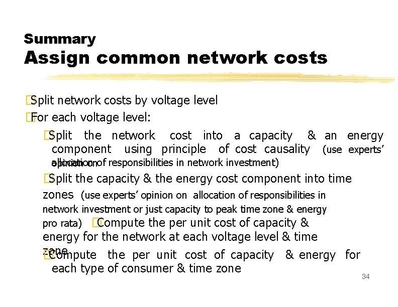 Summary Assign common network costs � Split network costs by voltage level � For