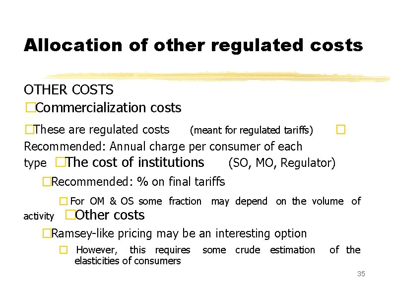 Allocation of other regulated costs OTHER COSTS �Commercialization costs �These are regulated costs (meant