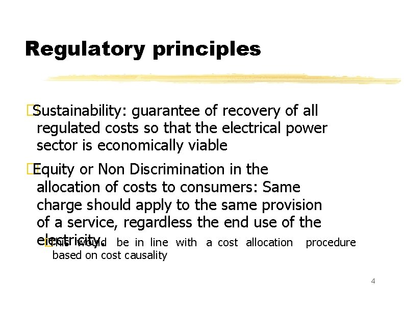 Regulatory principles � Sustainability: guarantee of recovery of all regulated costs so that the