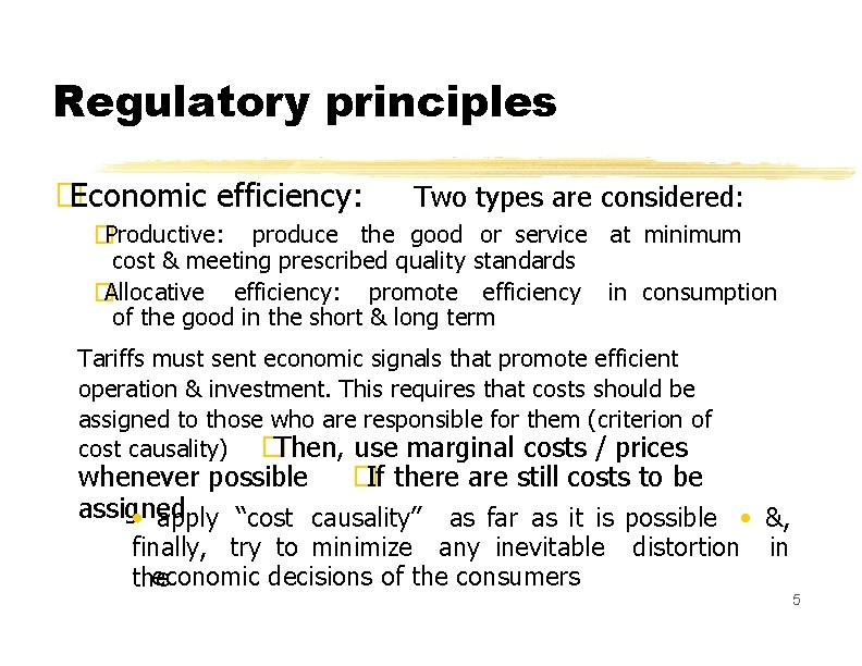 Regulatory principles � Economic efficiency: Two types are considered: � Productive: produce the good