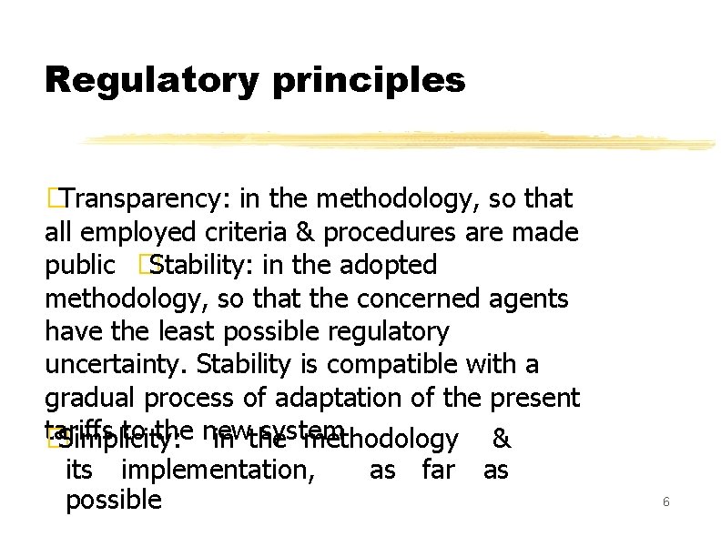 Regulatory principles � Transparency: in the methodology, so that all employed criteria & procedures