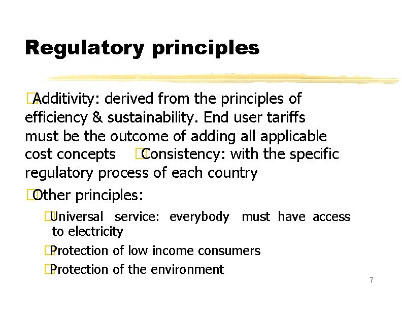 Regulatory principles � Additivity: derived from the principles of efficiency & sustainability. End user