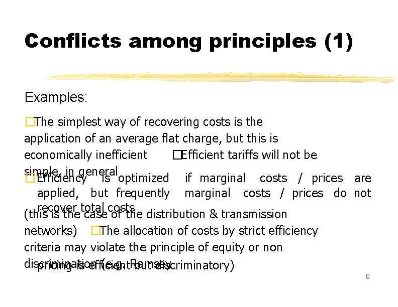 Conflicts among principles (1) Examples: �The simplest way of recovering costs is the application