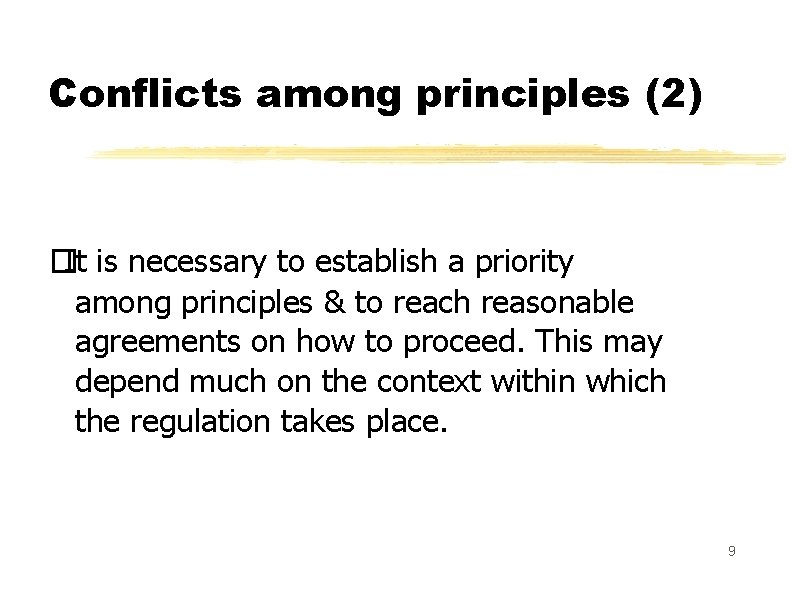 Conflicts among principles (2) �It is necessary to establish a priority among principles &