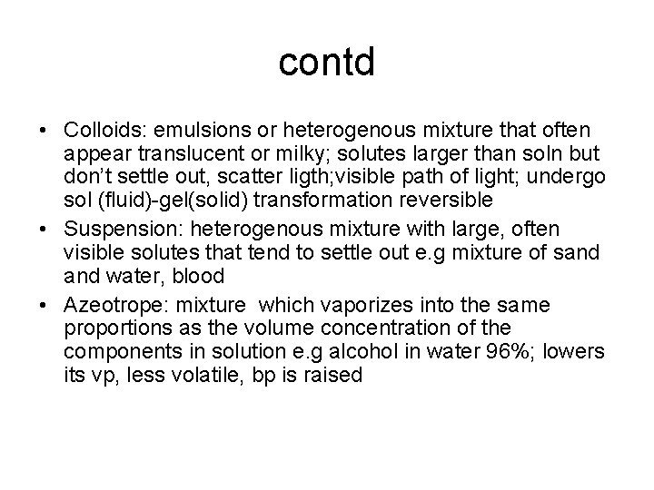 contd • Colloids: emulsions or heterogenous mixture that often appear translucent or milky; solutes